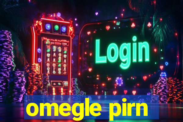 omegle pirn